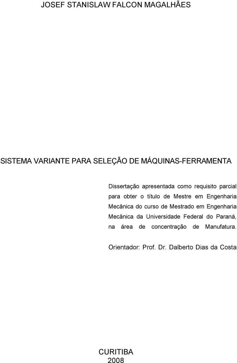 Mecânica do curso de Mestrado em Engenharia Mecânica da Universidade Federal do Paraná, na