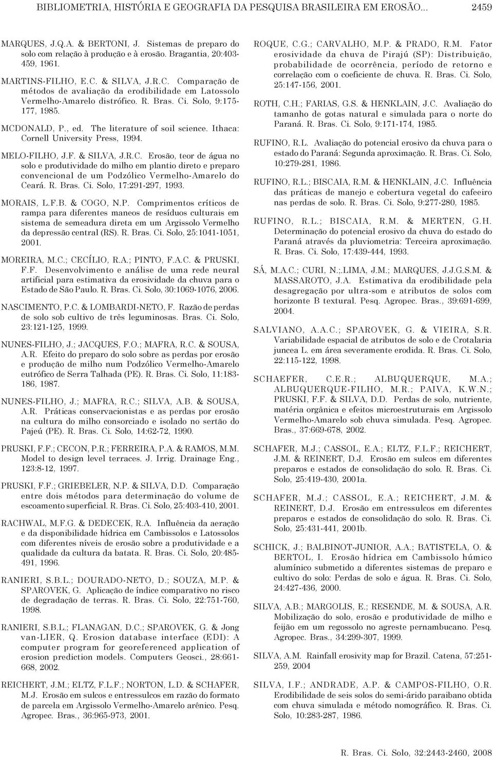 The literature of soil science. Ithaca: Cornell University Press, 1994. MELO-FILHO, J.F. & SILVA, J.R.C. Erosão, teor de água no solo e produtividade do milho em plantio direto e preparo convencional de um Podzólico Vermelho-Amarelo do Ceará.