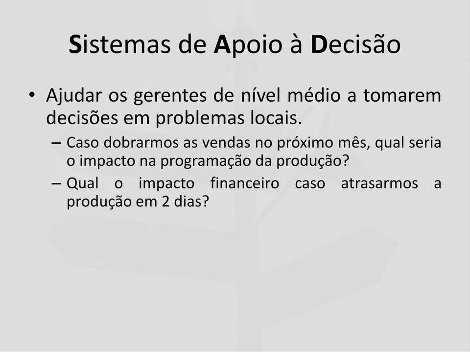 Caso dobrarmos as vendas no próximo mês, qual seria o impacto