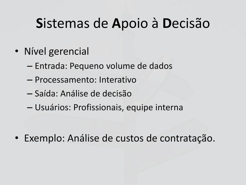 Saída: Análise de decisão Usuários: Profissionais,