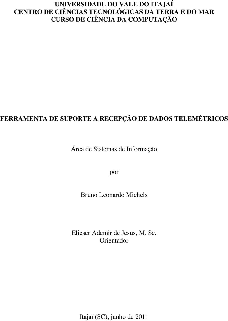 DADOS TELEMÉTRICOS Área de Sistemas de Informação por Bruno Leonardo