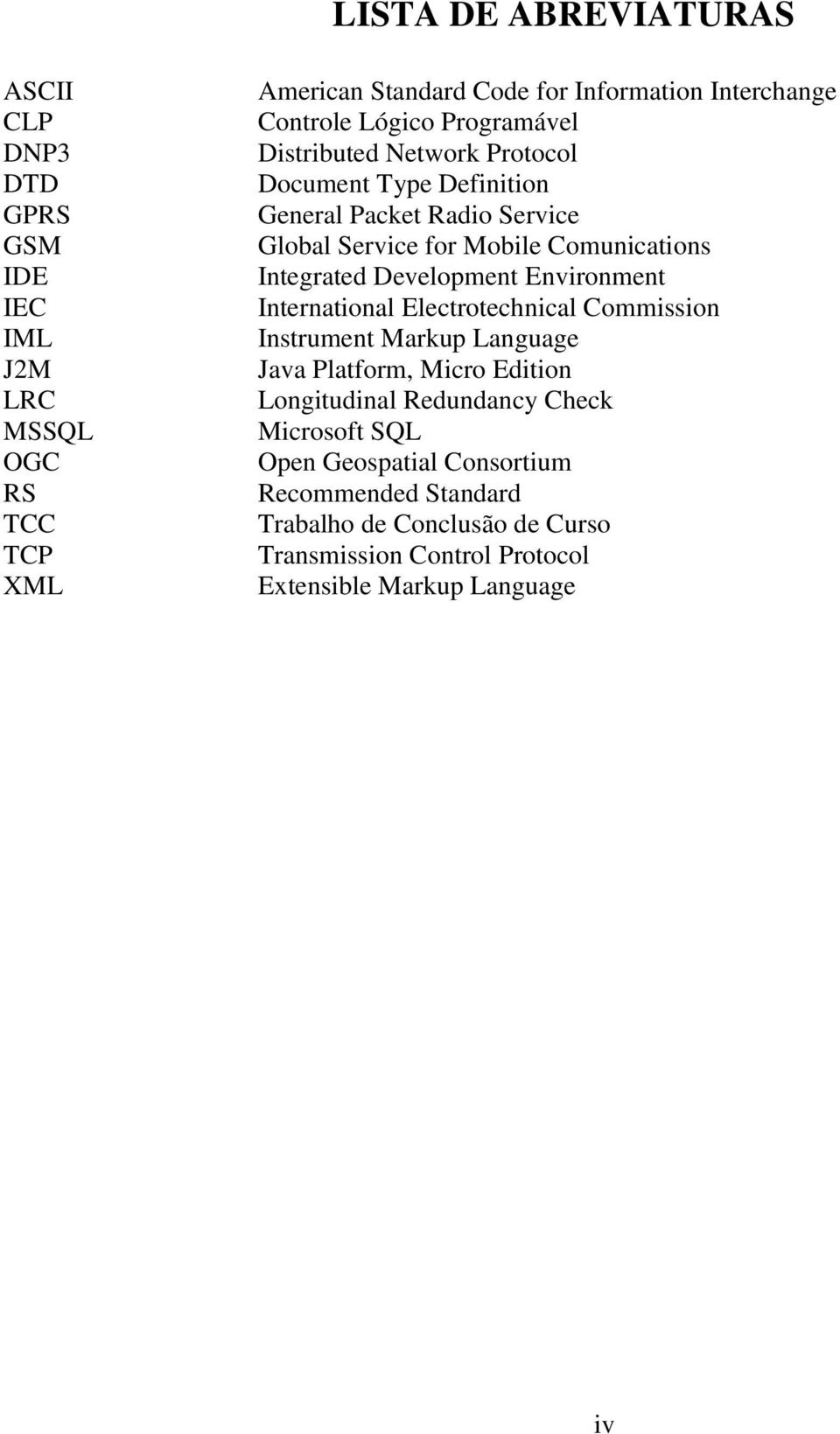 Integrated Development Environment International Electrotechnical Commission Instrument Markup Language Java Platform, Micro Edition Longitudinal