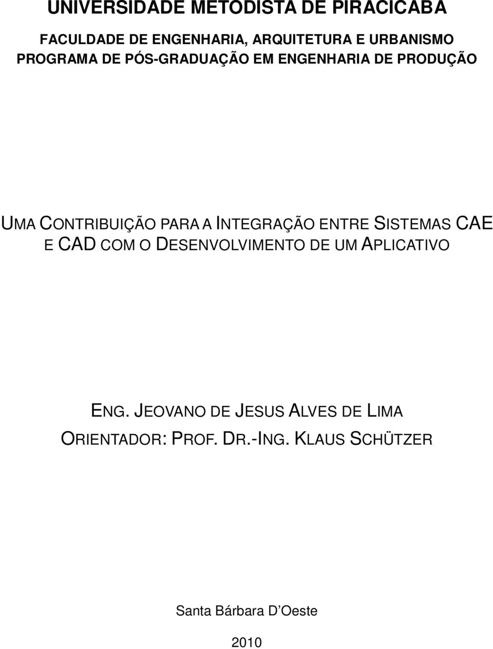 INTEGRAÇÃO ENTRE SISTEMAS CAE E CAD COM O DESENVOLVIMENTO DE UM APLICATIVO ENG.