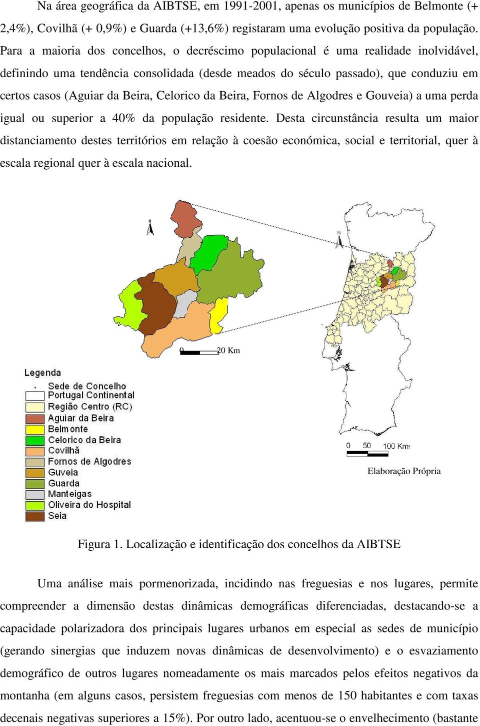 Beira, Celorico da Beira, Fornos de Algodres e Gouveia) a uma perda igual ou superior a 40% da população residente.