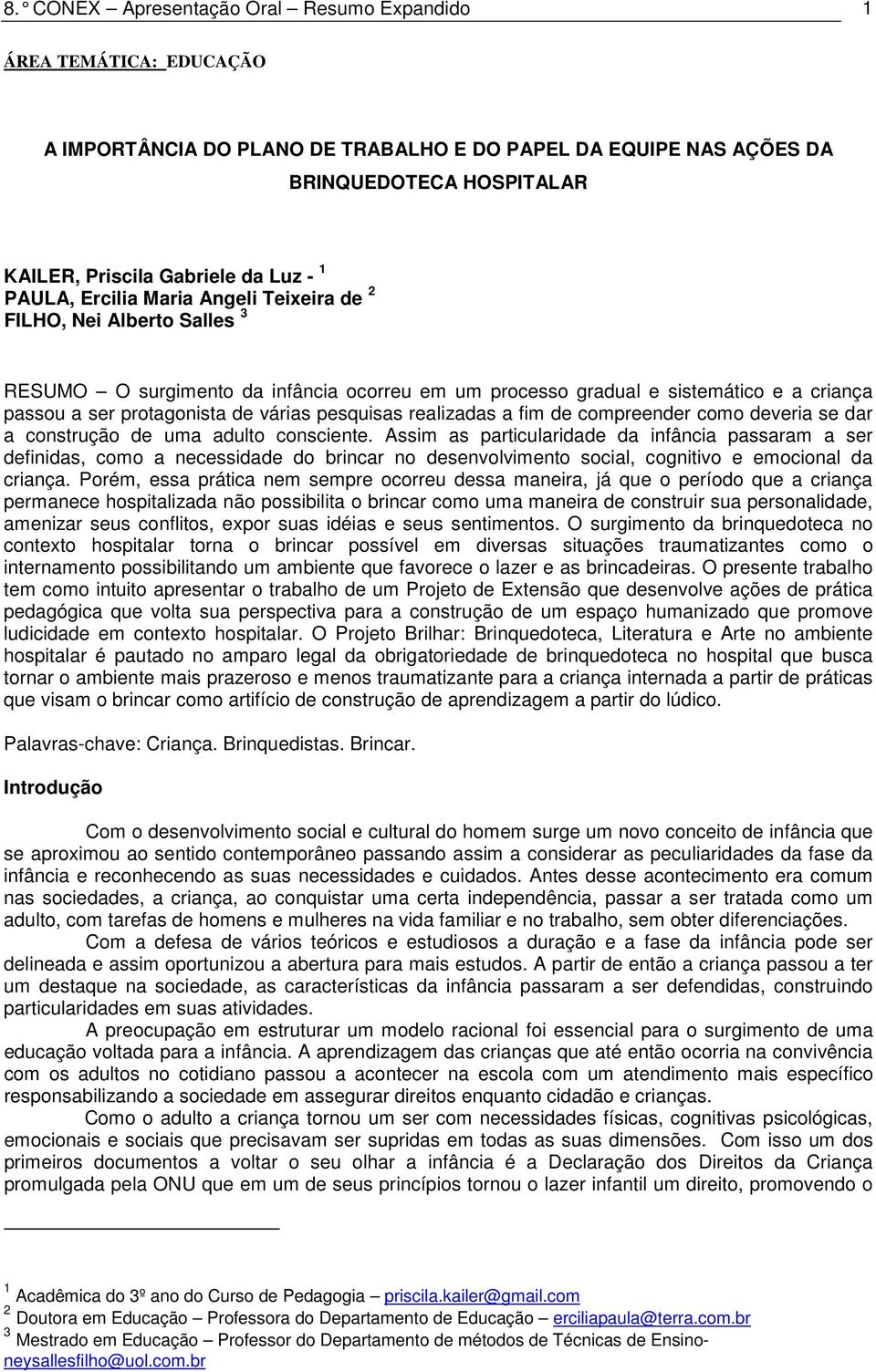 pesquisas realizadas a fim de compreender como deveria se dar a construção de uma adulto consciente.