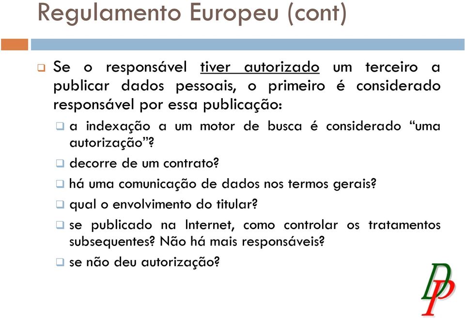 decorre de um contrato? há uma comunicação de dados nos termos gerais? qual o envolvimento do titular?