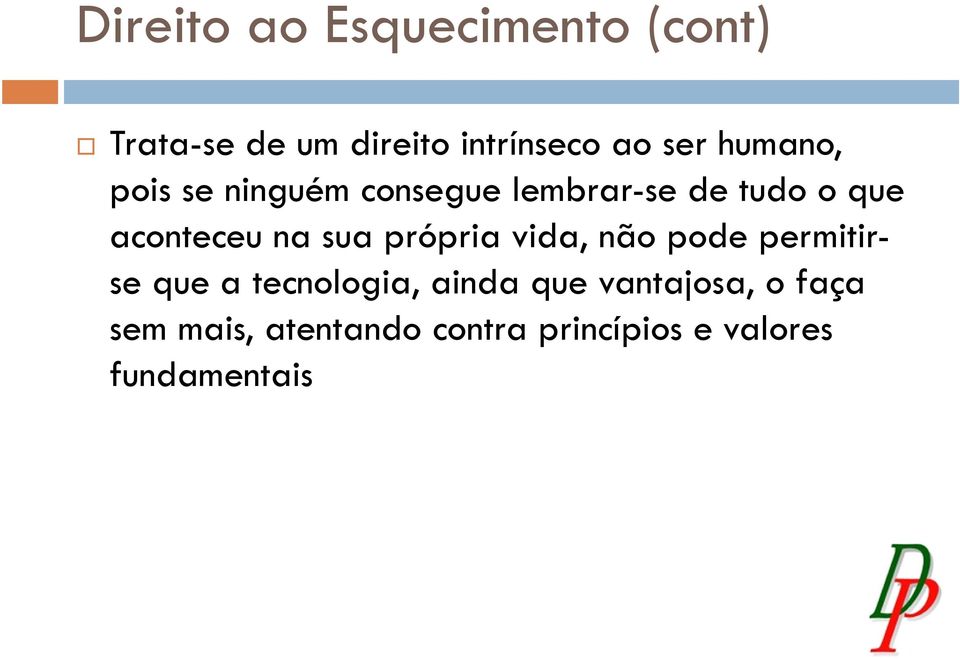 sua própria vida, não pode permitirse que a tecnologia, ainda que