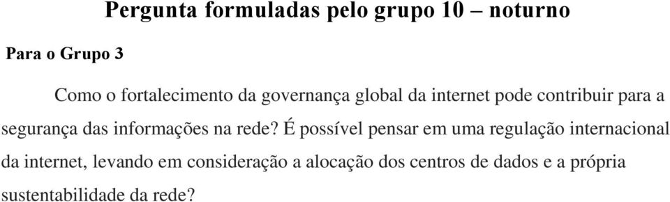 rede? É possível pensar em uma regulação internacional da internet, levando em