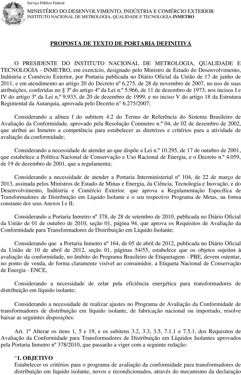 publicada no Diário Oficial da União de 17 de junho de 2011, e em atendimento ao artigo 20 do Decreto nº 6.