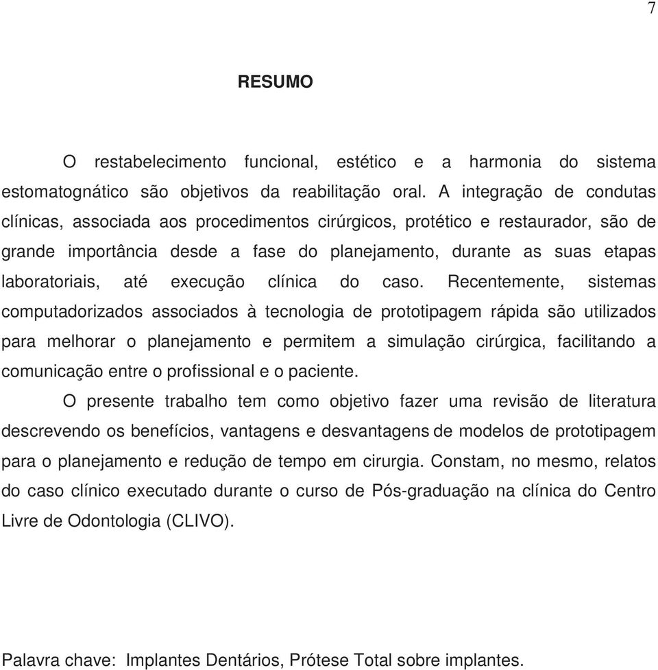 execução clínica do caso.