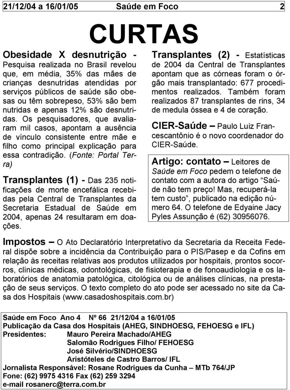 Os pesquisadores, que avaliaram mil casos, apontam a ausência de vínculo consistente entre mãe e filho como principal explicação para essa contradição.