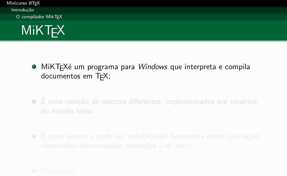 implementados por usuários do mundo todo; É open source e pode ser redistribuído