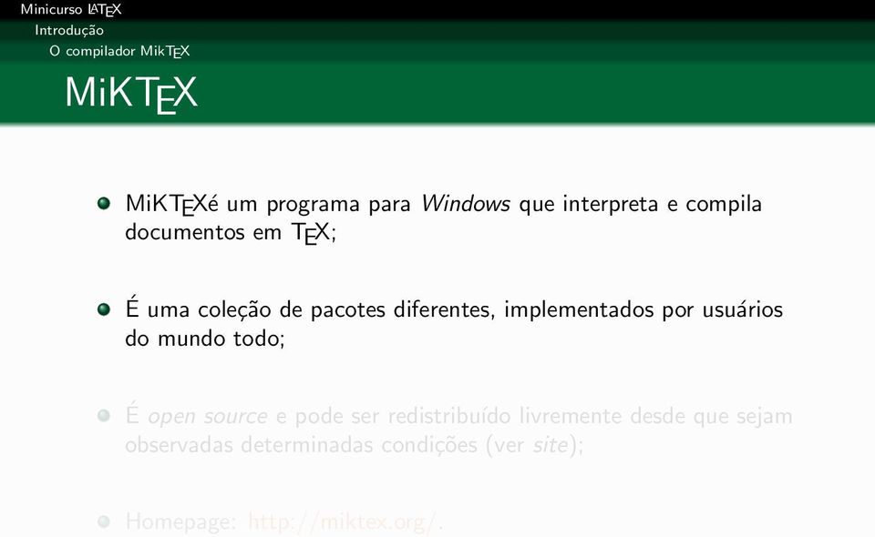 implementados por usuários do mundo todo; É open source e pode ser redistribuído