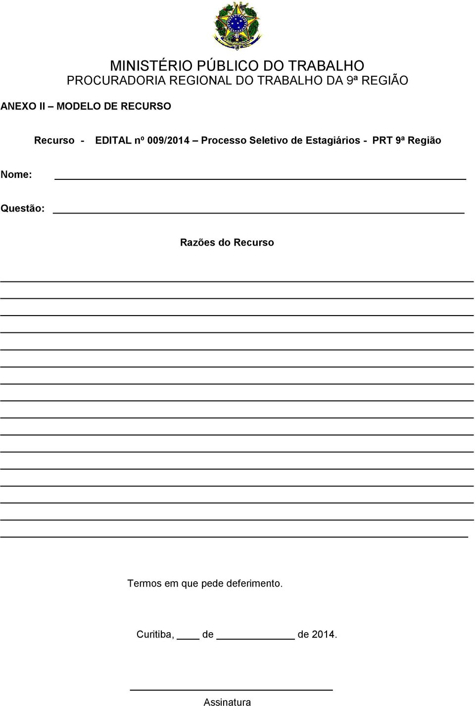 Região Nome: Questão: Razões do Recurso Termos em