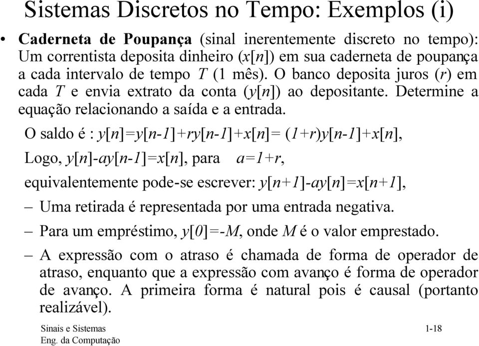 O sldo é : -r- (r)- Logo -- pr r equivleteete pode-se esrever: - U retird é represetd por u etrd egtiv. Pr u epréstio -M ode M é o vlor eprestdo.