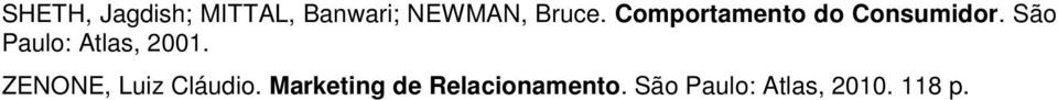 São Paulo: Atlas, 2001. ZENONE, Luiz Cláudio.