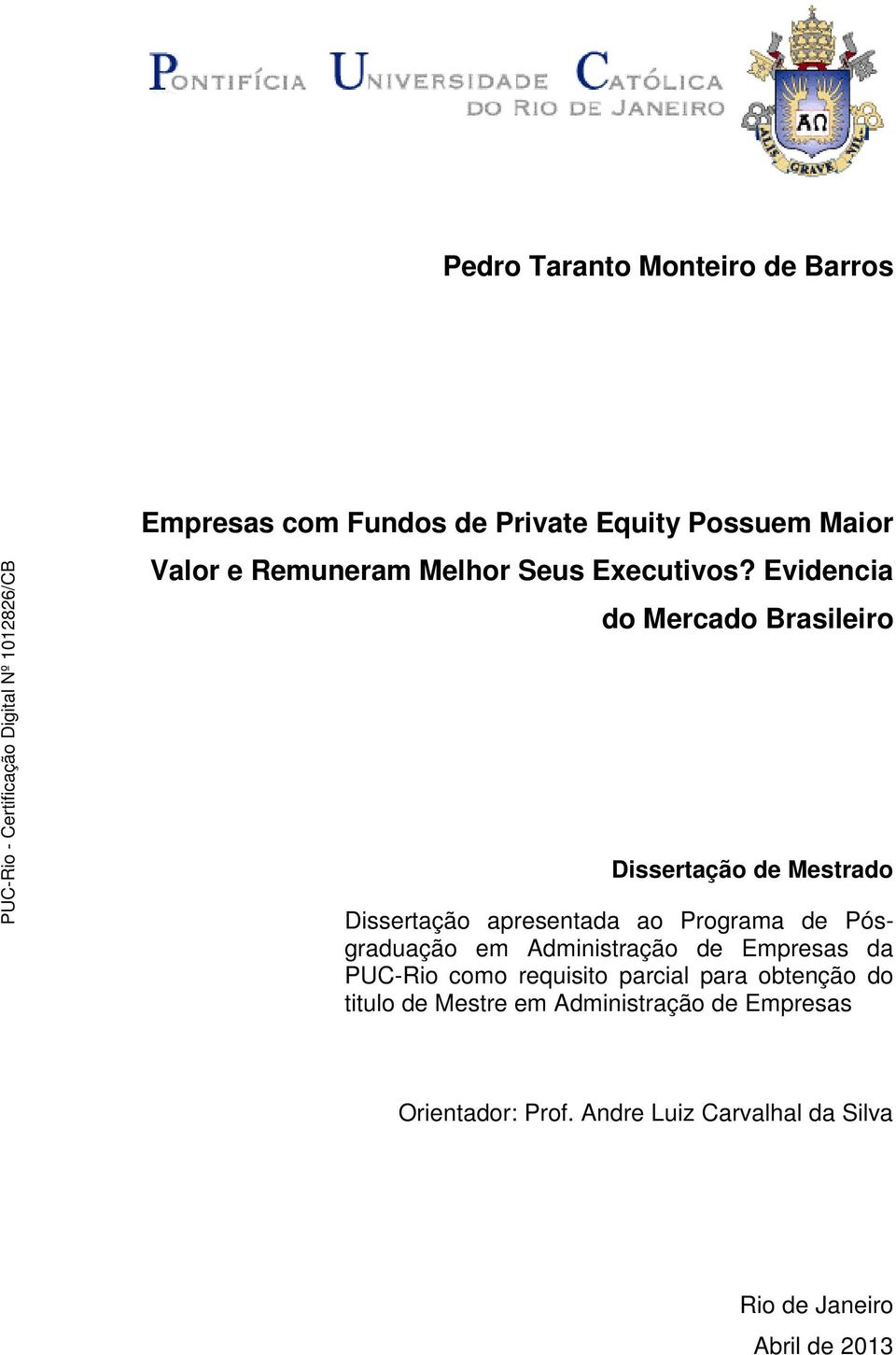 Evidencia do Mercado Brasileiro Dissertação de Mestrado Dissertação apresentada ao Programa de Pósgraduação
