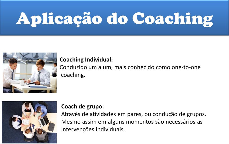 Coach de grupo: Através de atividades em pares, ou condução de