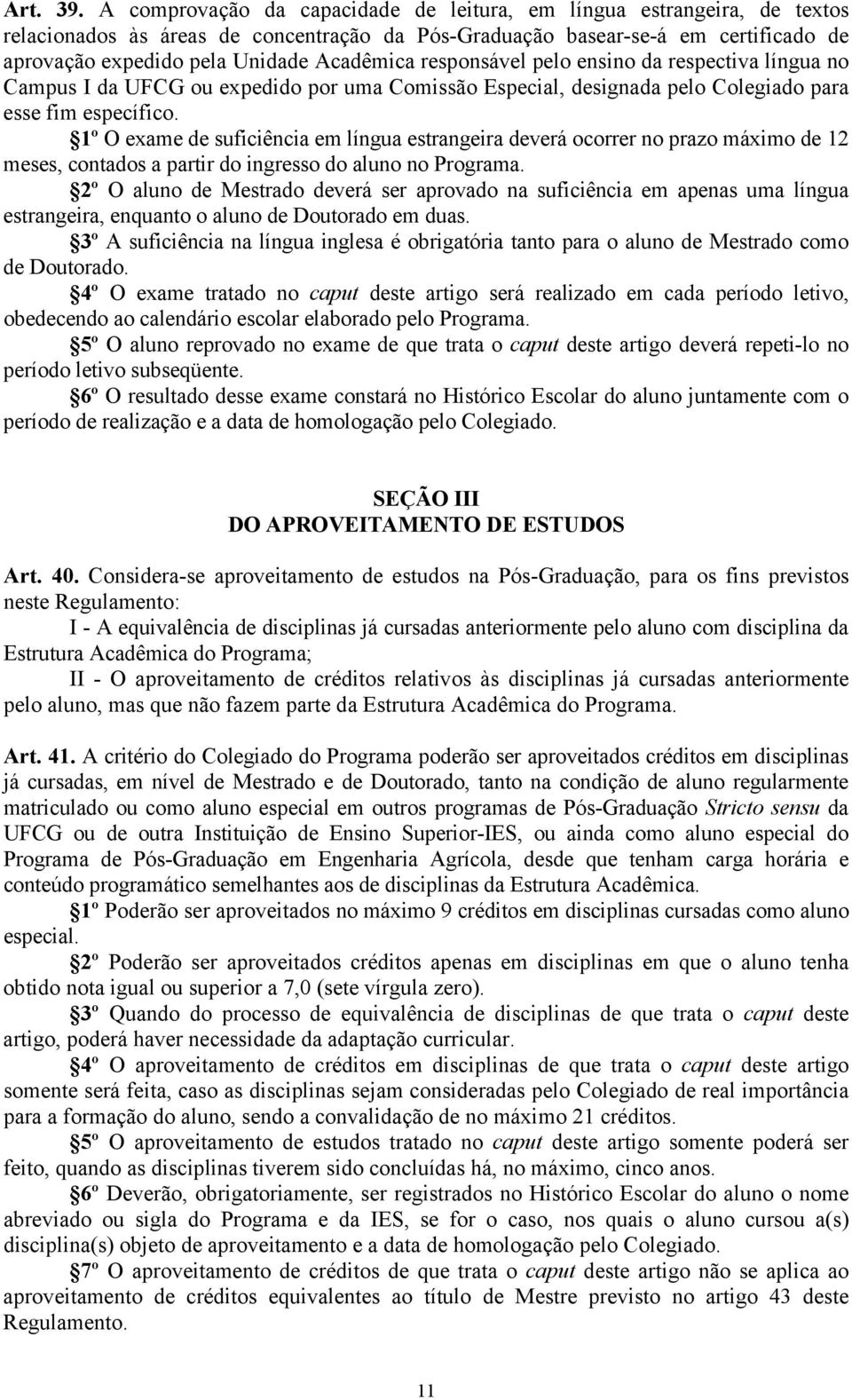 responsável pelo ensino da respectiva língua no Campus I da UFCG ou expedido por uma Comissão Especial, designada pelo Colegiado para esse fim específico.