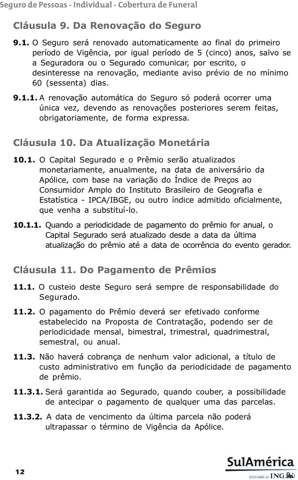 renovação, mediante aviso prévio de no mínimo 60 (sessenta) dias. 9.1.