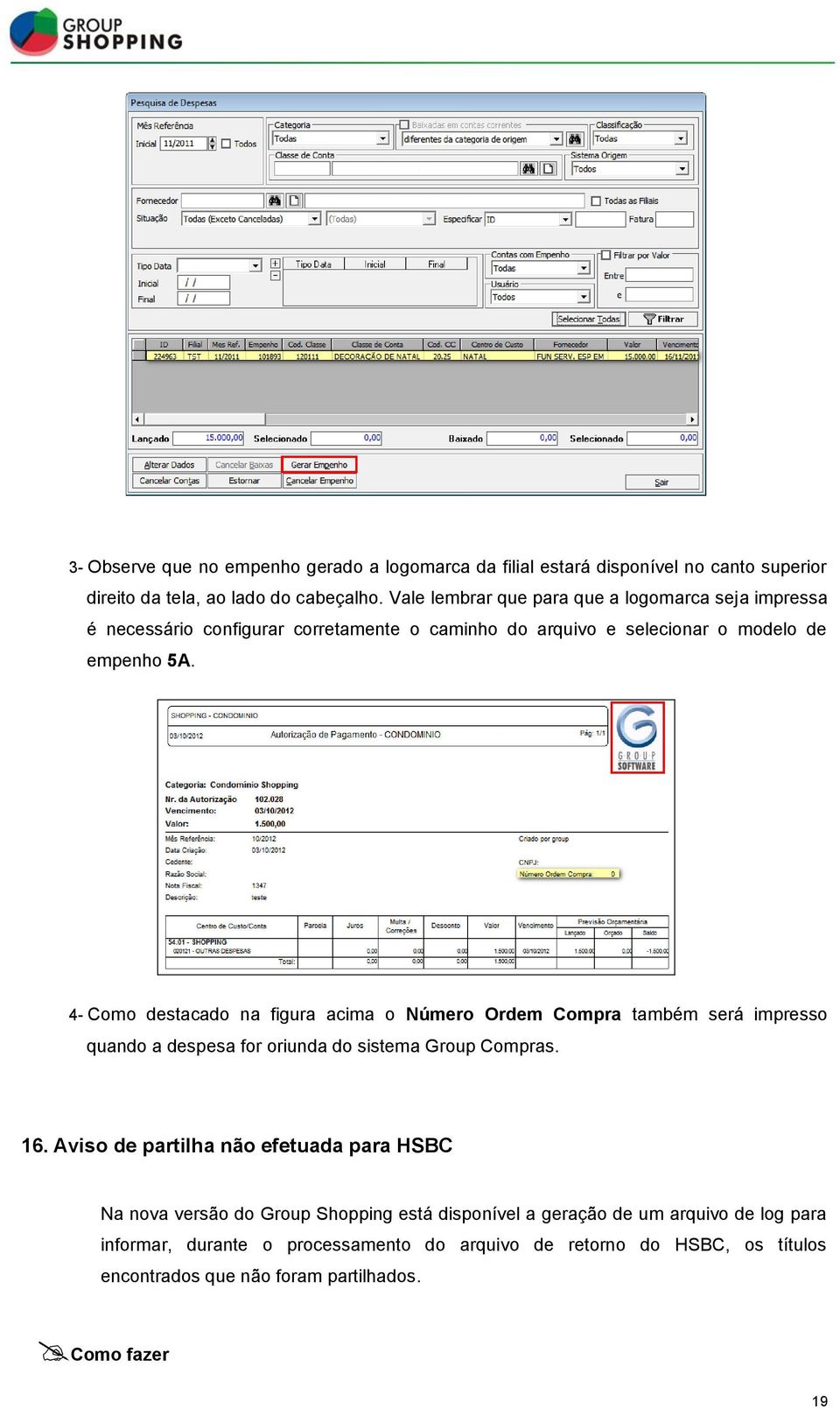 4- Como destacado na figura acima o Número Ordem Compra também será impresso quando a despesa for oriunda do sistema Group Compras. 16.