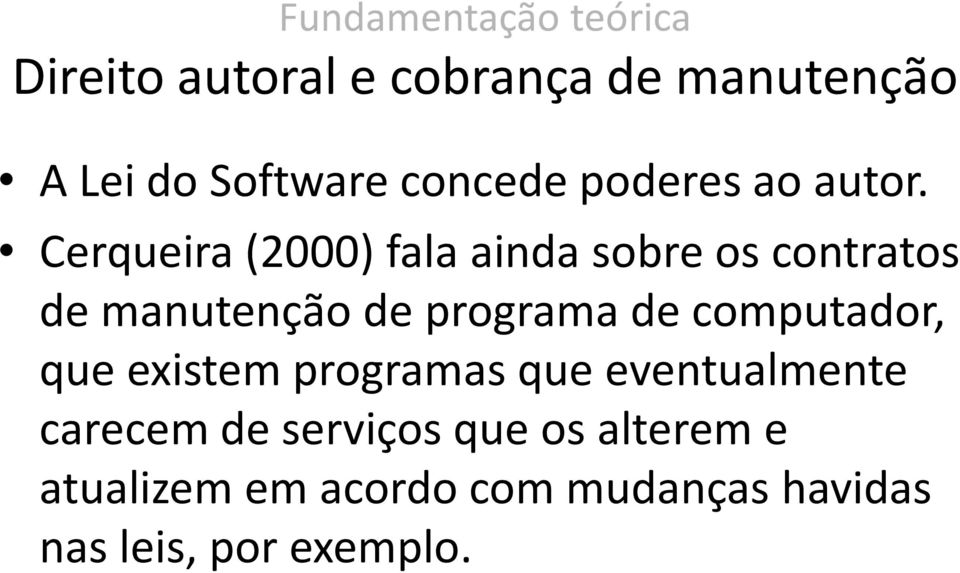 Cerqueira (2000) fala ainda sobre os contratos de manutenção de programa de