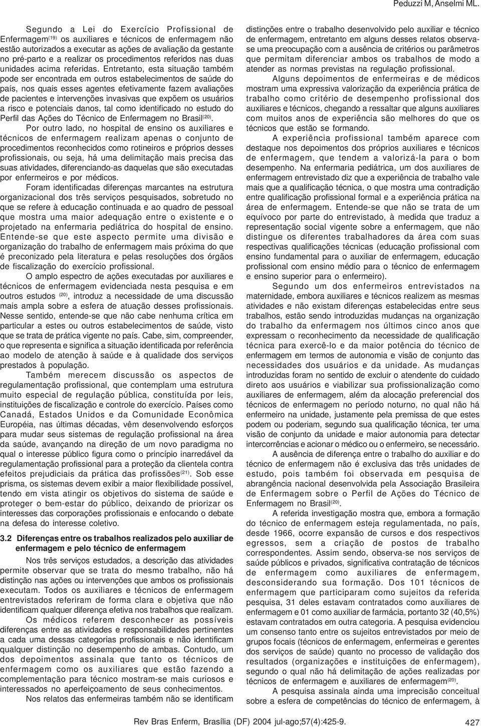 procedimentos referidos nas duas unidades acima referidas.