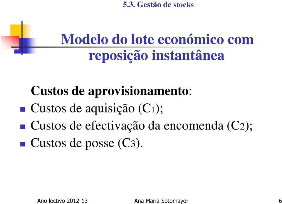 de aquisição (C1); Custos de efectivação da