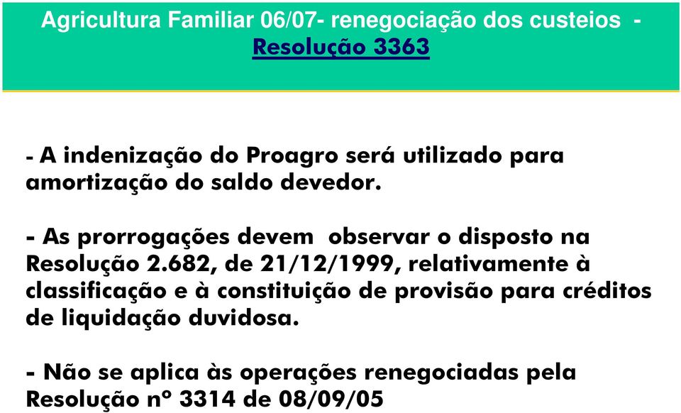 - As prorrogações devem observar o disposto na Resolução 2.