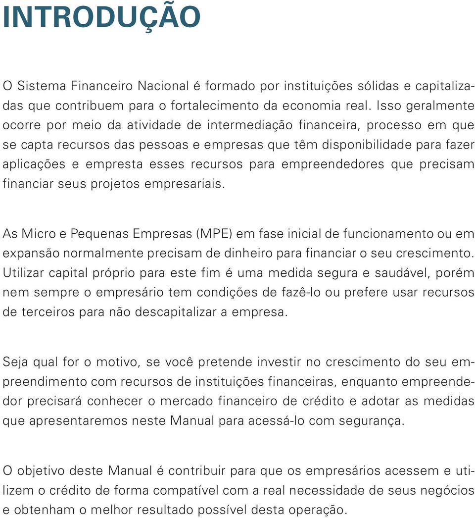 recursos para empreendedores que precisam financiar seus projetos empresariais.