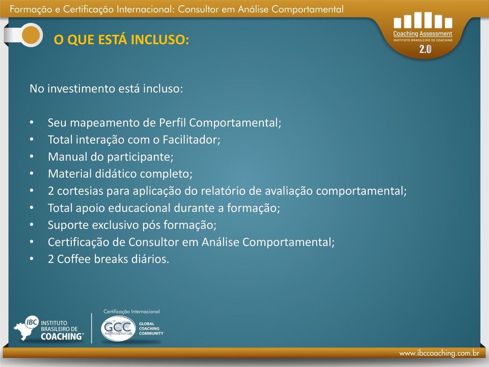 aplicação do relatório de avaliação comportamental; Total apoio educacional durante a formação;