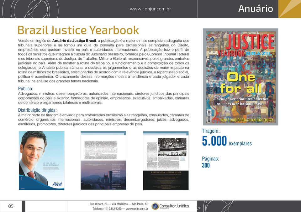 A publicação traz o perfil de todos os ministros que integram a cúpula do Judiciário brasileiro, formada pelo upremo Tribunal Federal e os tribunais superiores de Justiça, do Trabalho, Militar e