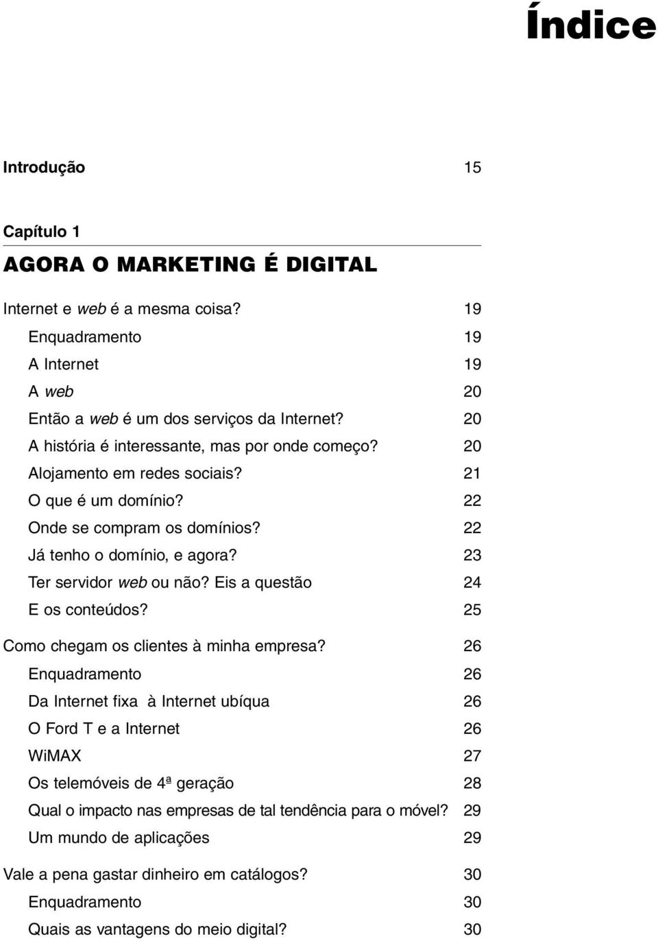 23 Ter servidor web ou não? Eis a questão 24 E os conteúdos? 25 Como chegam os clientes à minha empresa?