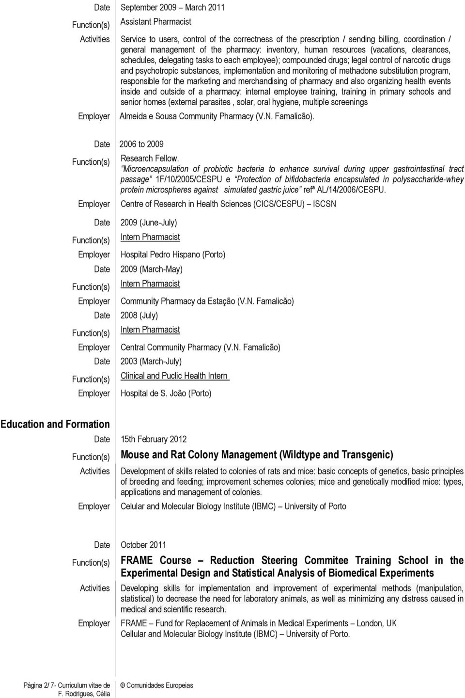 methadone substitution program, responsible for the marketing and merchandising of pharmacy and also organizing health events inside and outside of a pharmacy: internal employee training, training in