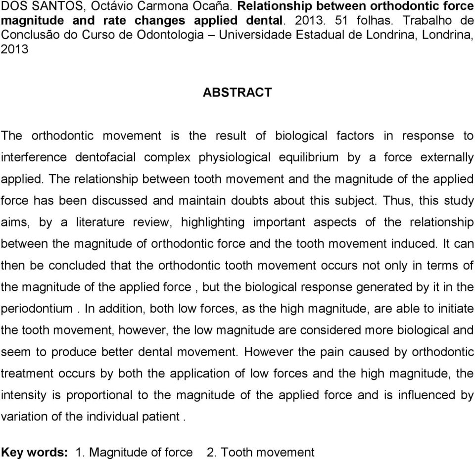 dentofacial complex physiological equilibrium by a force externally applied.