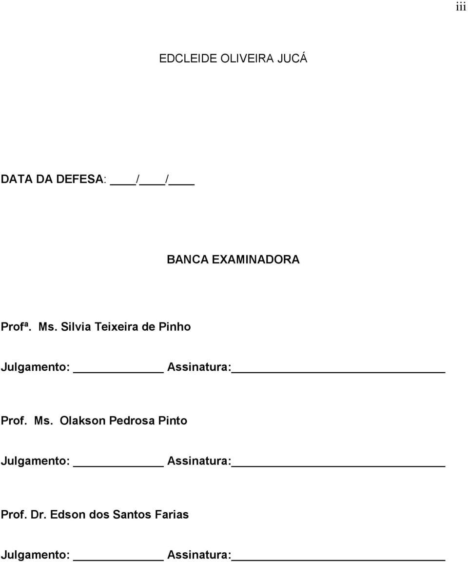 Silvia Teixeira de Pinho Julgamento: Assinatura: Prof. Ms.