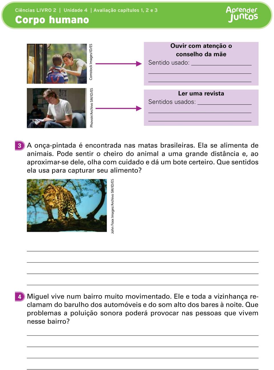 Pode sentir o cheiro do animal a uma grande distância e, ao aproximar-se dele, olha com cuidado e dá um bote certeiro.