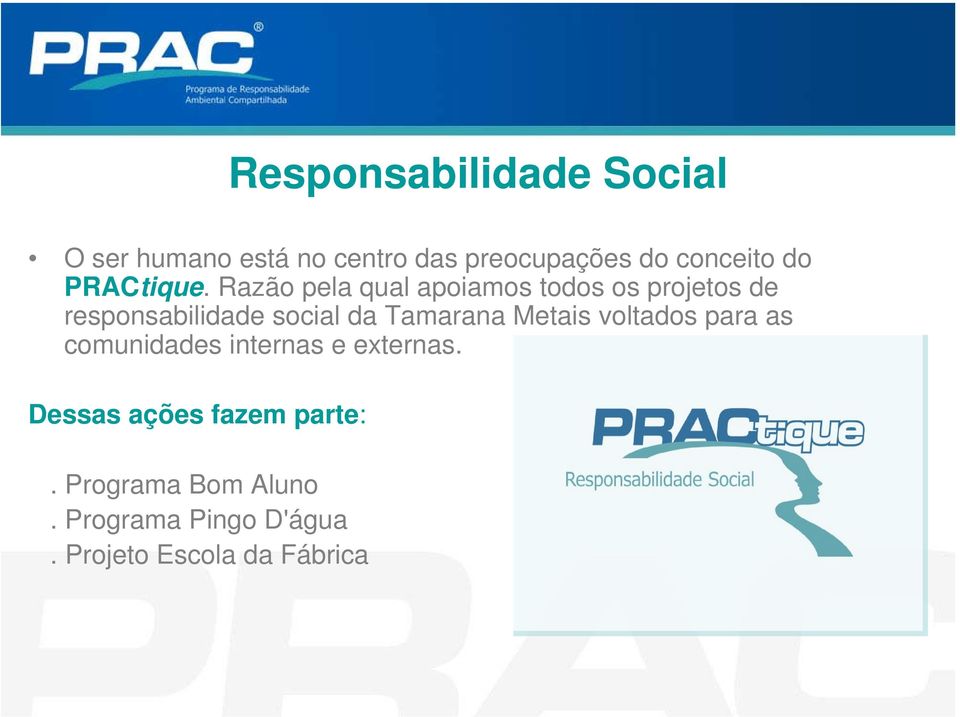 Razão pela qual apoiamos todos os projetos de responsabilidade social da Tamarana