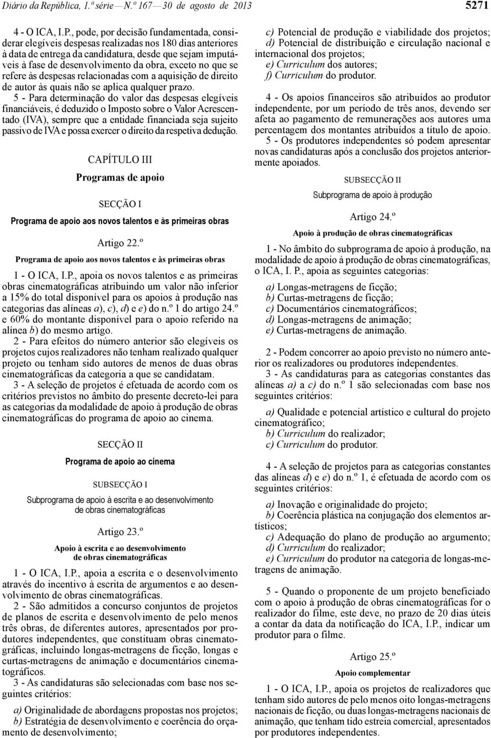 exceto no que se refere às despesas relacionadas com a aquisição de direito de autor às quais não se aplica qualquer prazo.