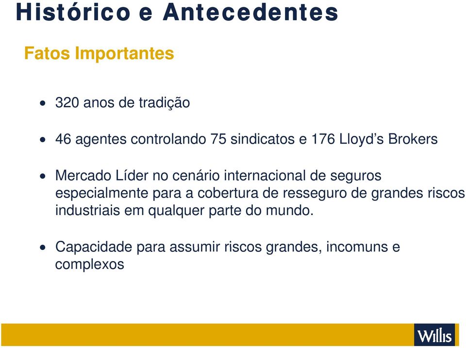 para a cobertura de resseguro de grandes riscos industriais em qualquer parte do mundo.