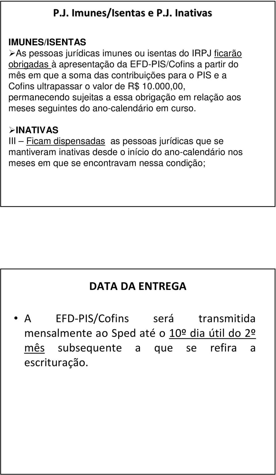 000,00, permanecendo sujeitas a essa obrigação em relação aos meses seguintes do ano-calendário em curso.