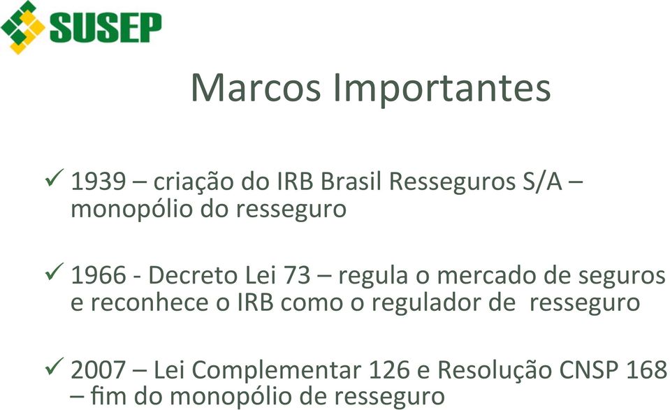 de seguros e reconhece o IRB como o regulador de resseguro ü 2007