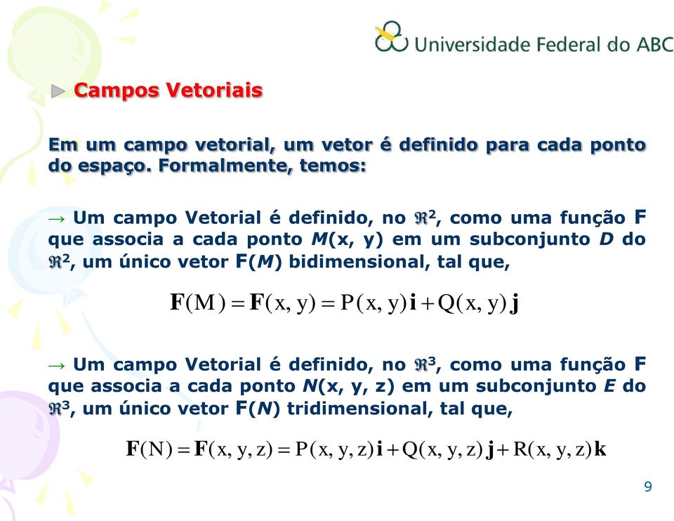 subconjunto D do, um únco veto F(M bdmensonal, tal que, Um campo Vetoal é dendo, no, como uma unção F que