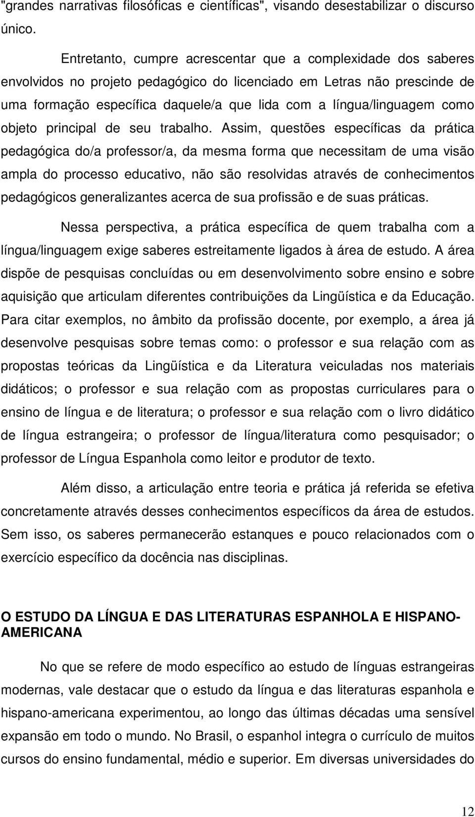 língua/linguagem como objeto principal de seu trabalho.