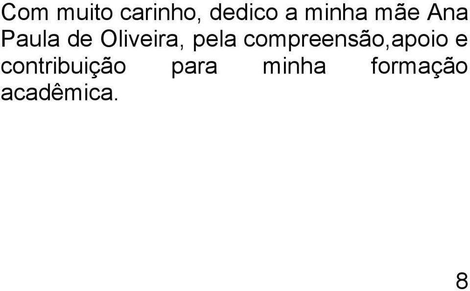 pela compreensão,apoio e