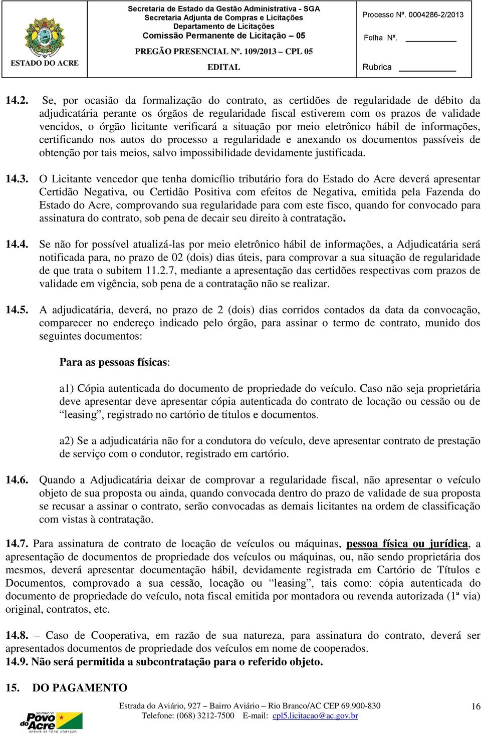 impossibilidade devidamente justificada. 14.3.