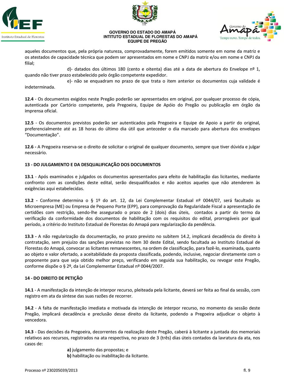 e)- não se enquadram no prazo de que trata o item anterior os documentos cuja validade é indeterminada. 12.