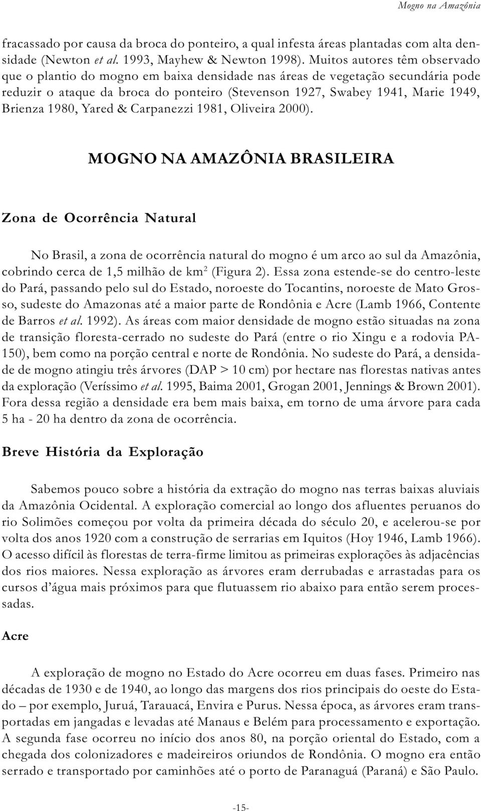 1980, Yared & Carpanezzi 1981, Oliveira 2000).