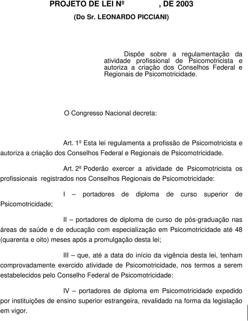 O Congresso Nacional decreta: Art.