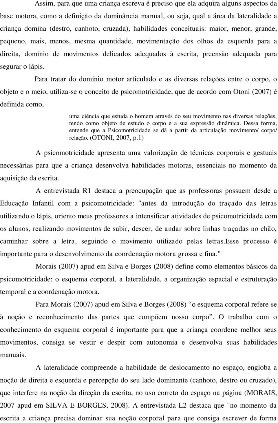 à escrita, preensão adequada para segurar o lápis.